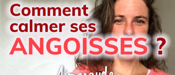 calmer ses angoisses