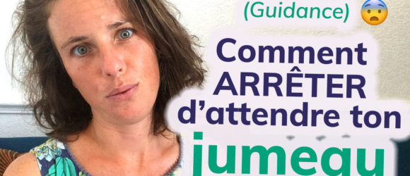 comment arrêter d'attendre mon jumeau