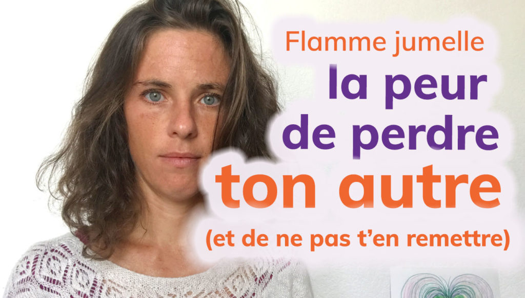 Flamme jumelle peur de perdre