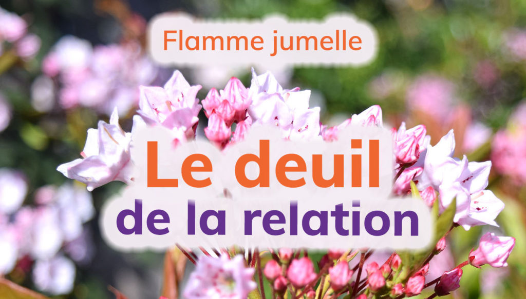 flamme jumelle et deuil de la relation