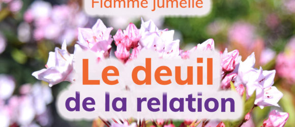 flamme jumelle et deuil de la relation