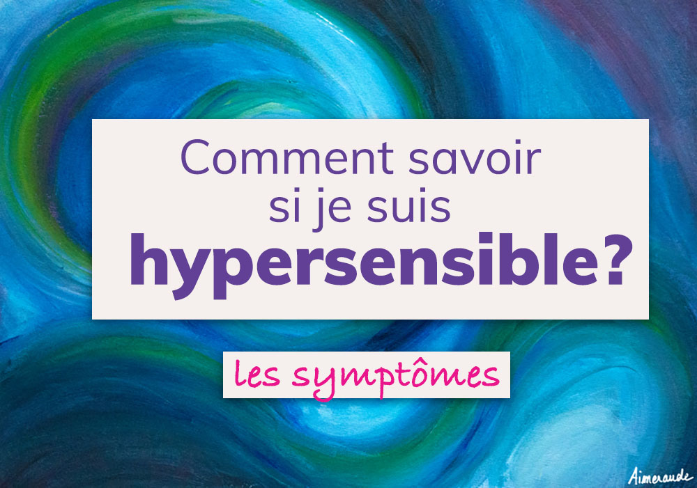 comment savoir si on est hypersensible - Mathilde Boussard